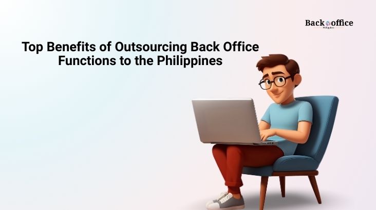 Top Benefits of Outsourcing Back Office Functions to the Philippines top benefits of outsourcing back office functions to the philippines