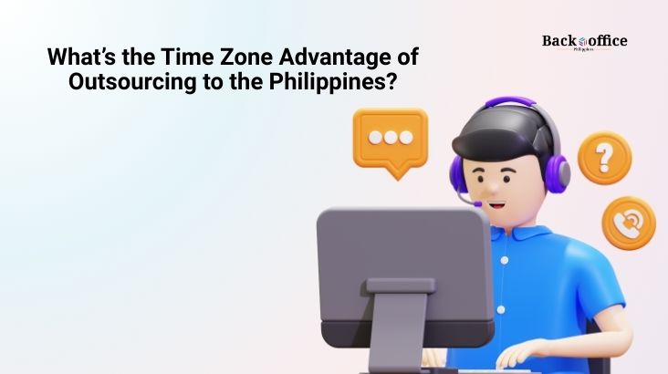 What’s the Time Zone Advantage of Outsourcing to the Philippines? what’s the time zone advantage of outsourcing to the philippines