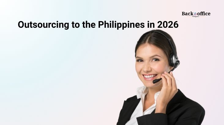 Outsourcing to the Philippines in 2026: Cost, Talent & Technology Advantages outsourcing to the philippines in 2026